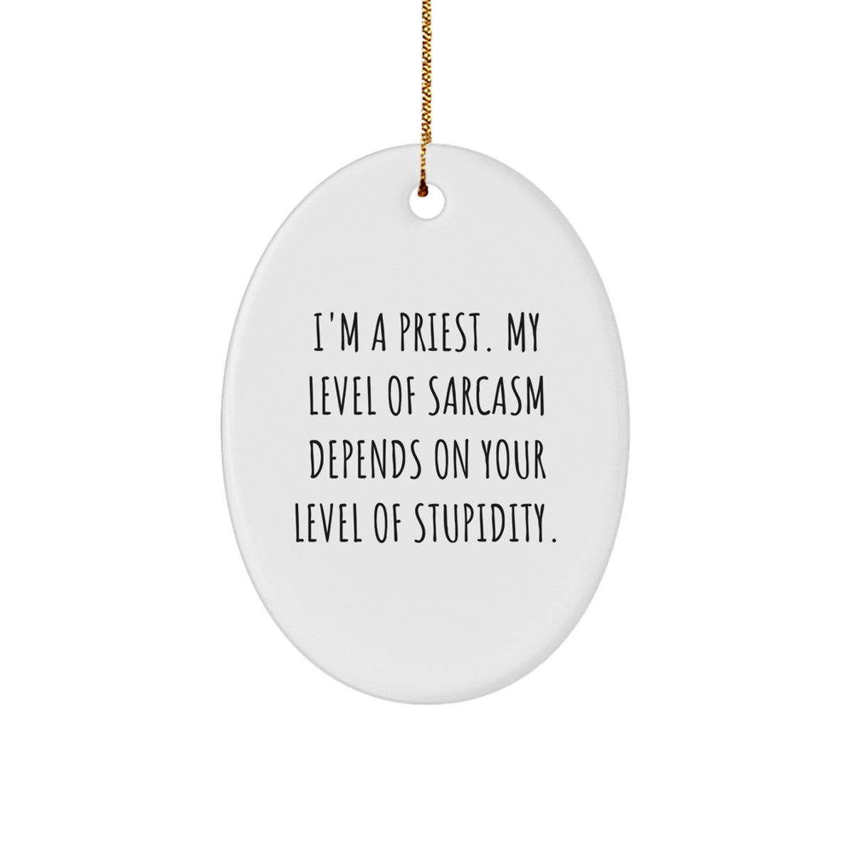 Funny Priest Gifts for Men, Oval Ornament with 'I'm A Priest' Sarcasm Quote, Gifts from Friends for Christmas Unique Presents - Image 1