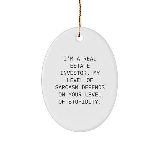 Gifts from Friends to Real Estate Investor, Oval Ornament with Funny Sarcasm Quote, Christmas Unique Decoration - Image 1