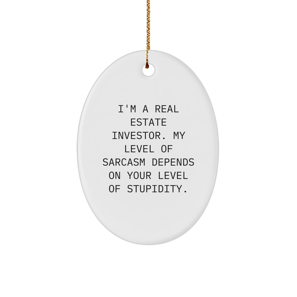 Gifts from Friends to Real Estate Investor, Oval Ornament with Funny Sarcasm Quote, Christmas Unique Decoration - Image 1