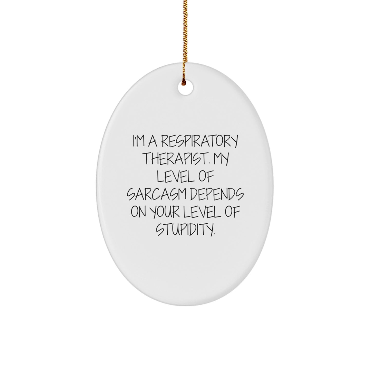 Funny Respiratory Therapist Gifts from Friends and Family - Oval Ornament for Respiratory Therapist - Inspirational Sarcasm Quote Christmas Unique Gifts for Respiratory Therapist - Image 1