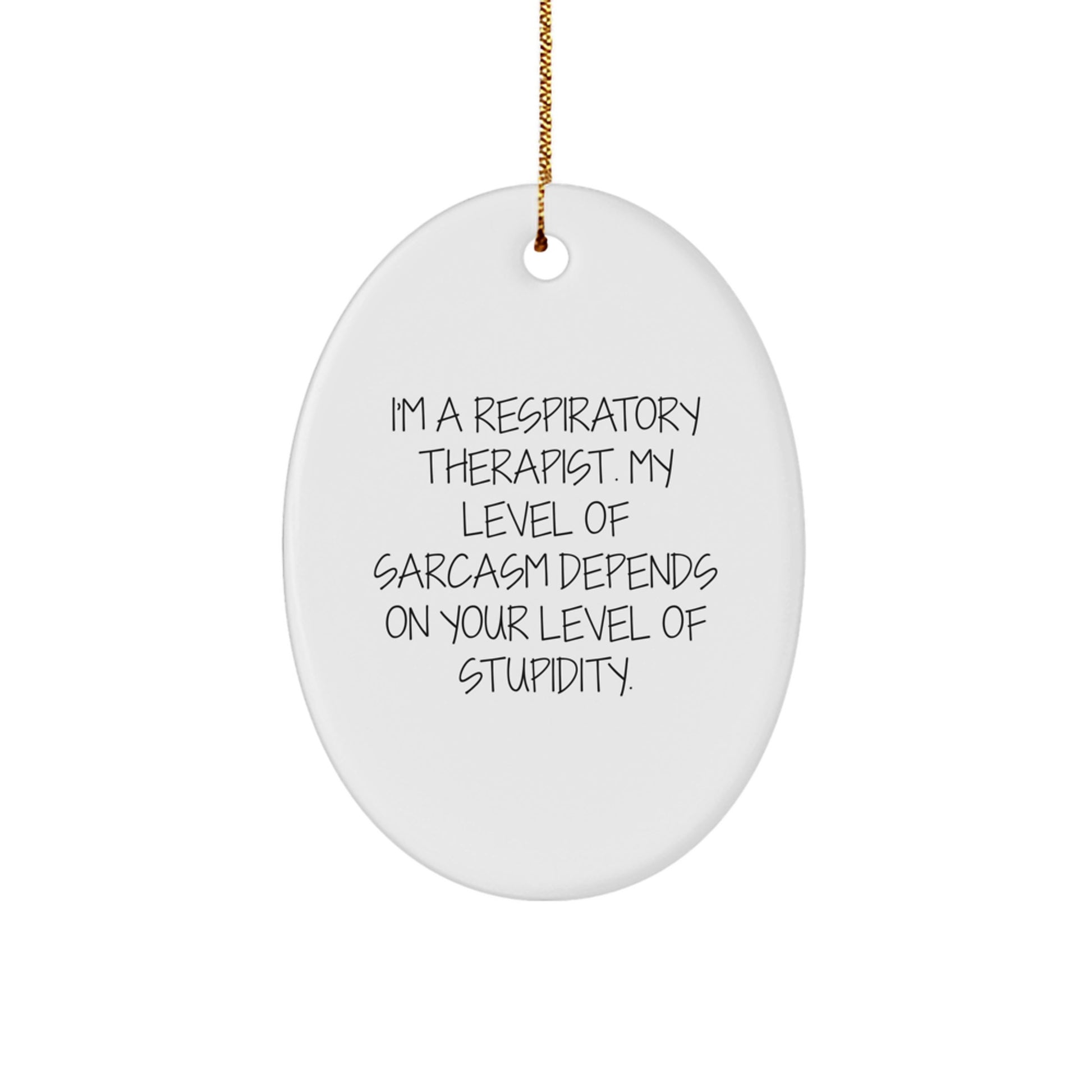 Funny Respiratory Therapist Gifts from Friends and Family - Oval Ornament for Respiratory Therapist - Inspirational Sarcasm Quote Christmas Unique Gifts for Respiratory Therapist - Image 1