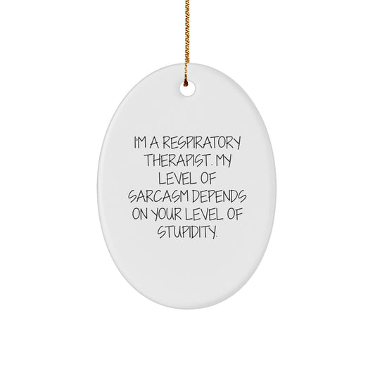 Funny Respiratory Therapist Gifts from Friends and Family - Oval Ornament for Respiratory Therapist - Inspirational Sarcasm Quote Christmas Unique Gifts for Respiratory Therapist - Image 1