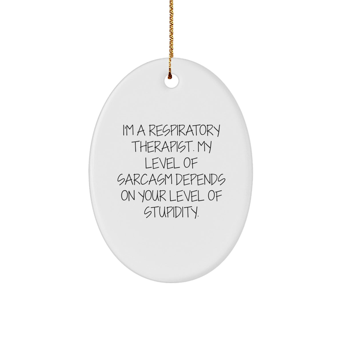 Funny Respiratory Therapist Gifts from Friends and Family - Oval Ornament for Respiratory Therapist - Inspirational Sarcasm Quote Christmas Unique Gifts for Respiratory Therapist - Image 1