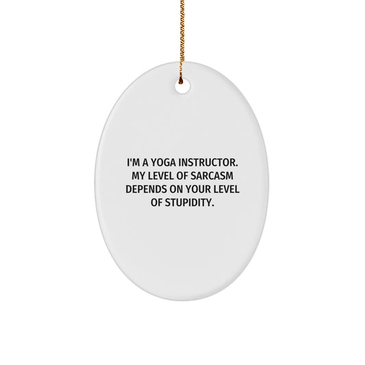 Funny Yoga Instructor Gifts from Friends - Oval Ornament for Yoga Instructor with Sarcasm, Christmas Unique Decorations - Image 1