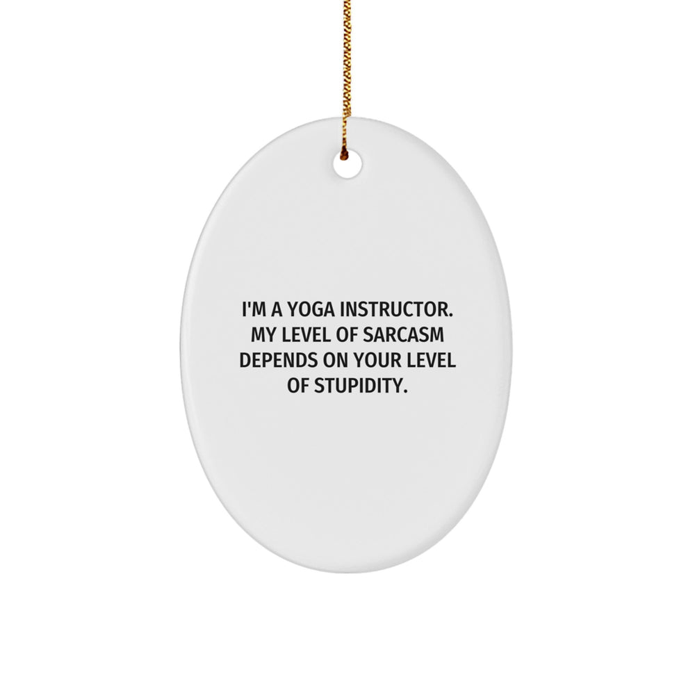Funny Yoga Instructor Gifts from Friends - Oval Ornament for Yoga Instructor with Sarcasm, Christmas Unique Decorations - Image 1