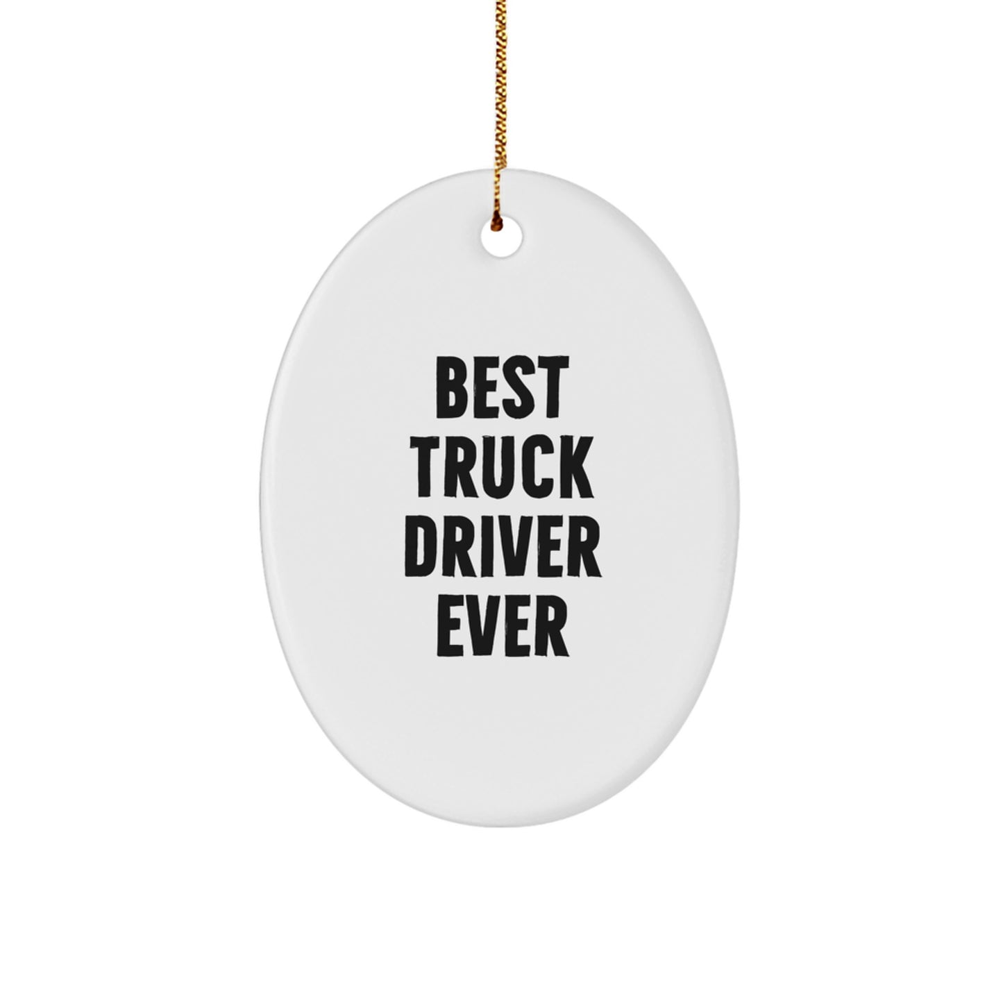 Funny Truck Driver Gifts, Best Truck Driver Ever Oval Ornament for Christmas Unique Gifts from Friends, Family, Coworkers to Truck Driver Men, Truck Driver Women - Image 1