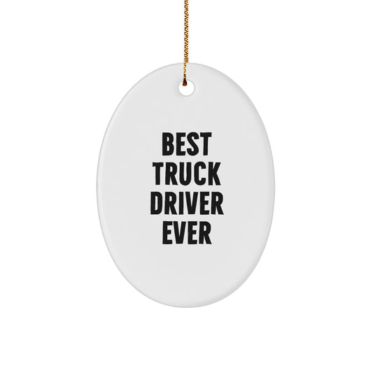 Funny Truck Driver Gifts, Best Truck Driver Ever Oval Ornament for Christmas Unique Gifts from Friends, Family, Coworkers to Truck Driver Men, Truck Driver Women - Image 1