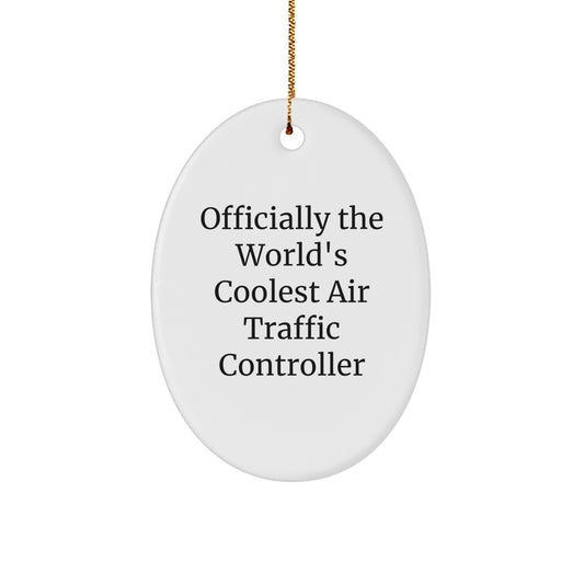 Funny Air Traffic Controller Gifts from Men to Friends - Officially The World's Coolest Air Traffic Controller Oval Ornament for Christmas Unique Gifts - Image 1