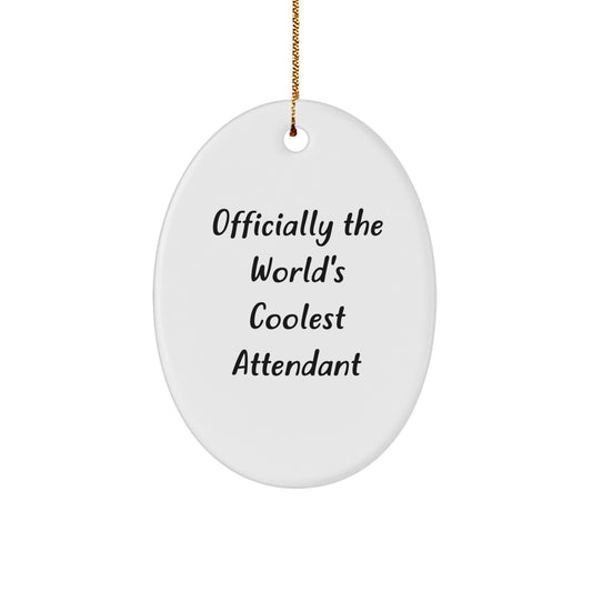 Funny Attendant Gifts for Men - Oval Ornament - Officially The World's Coolest Attendant, Christmas Unique Gifts from Friends, Family, Coworkers - Image 1