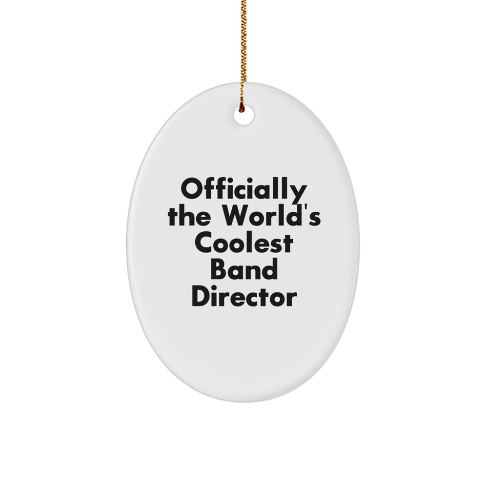 Funny, Coolest Band Director Gifts for Men, Oval Ornament, Christmas Unique Finds Gifts from Friends, Gifts for Band Director - Image 1