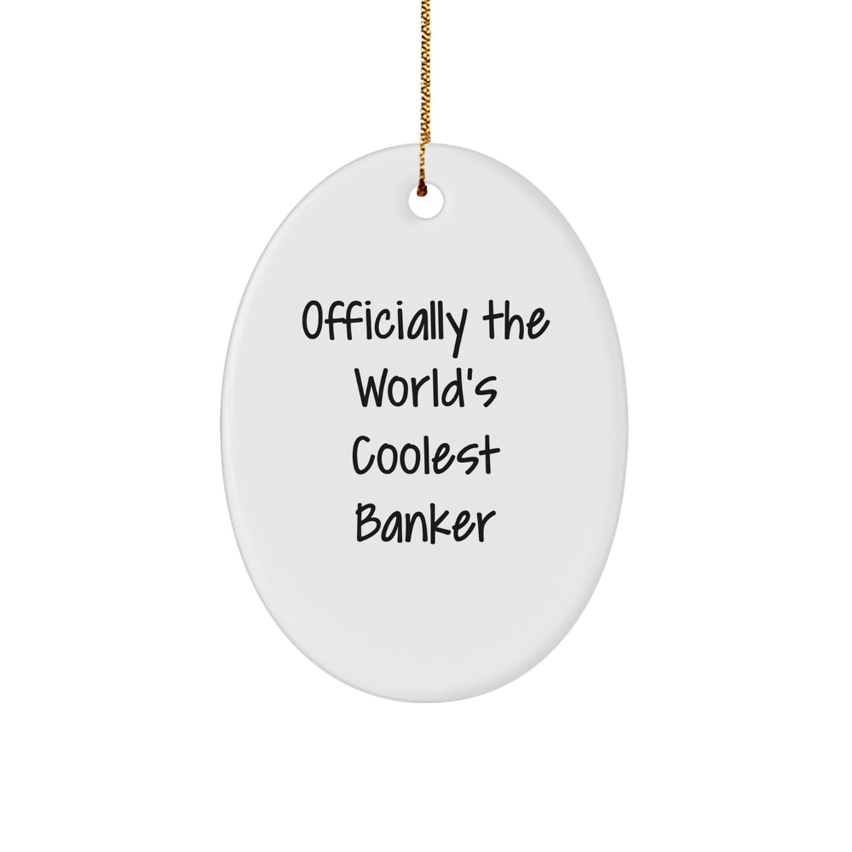 Funny Banker Gifts from Men for Banker Friends - Officially The World's Coolest Banker Oval Ornament for Christmas Unique Gifts - Image 1