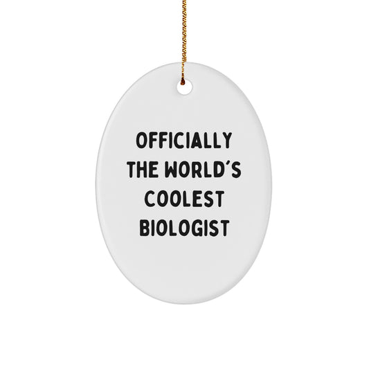 Funny Biologist Gifts for Christmas - Oval Ornament with 'Officially The World's Coolest Biologist' Quote - Gifts from Friends and Family - Image 1