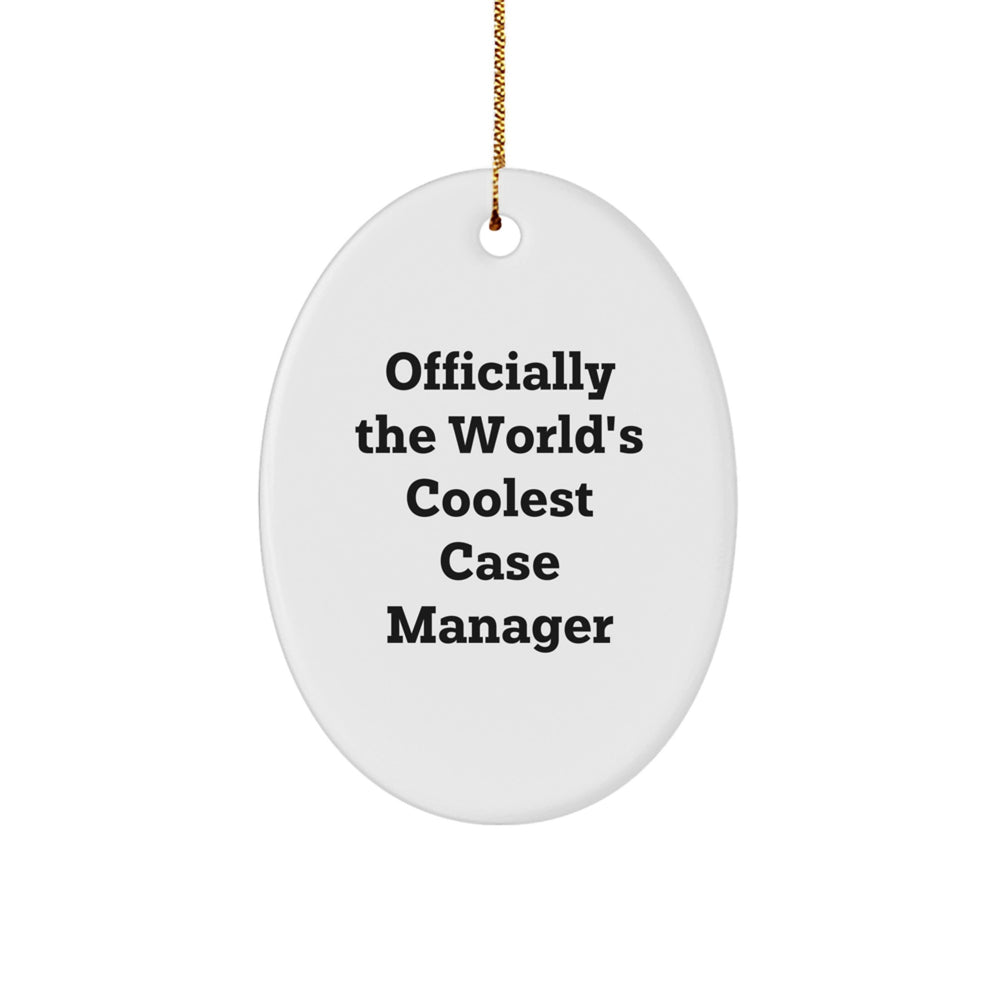 Funny Case Manager Gifts from Friends - Officially The Worlds Coolest Case Manager Oval Ornament for Men Women - Image 1