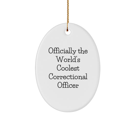 Funny Correctional Officer Gifts for Men from Friends - Oval Ornament 'Officially The World's Coolest Correctional Officer' - Image 1