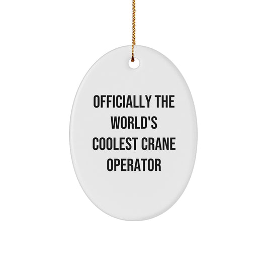 Funny Crane Operator Gifts for Men - Oval Ornament from Friends - Officially The World's Coolest - Christmas Unique Decorations - Image 1