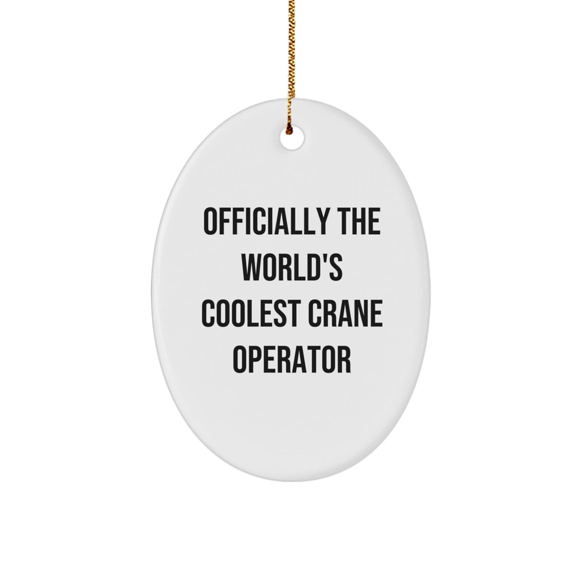 Funny Crane Operator Gifts for Men - Oval Ornament from Friends - Officially The World's Coolest - Christmas Unique Decorations - Image 1