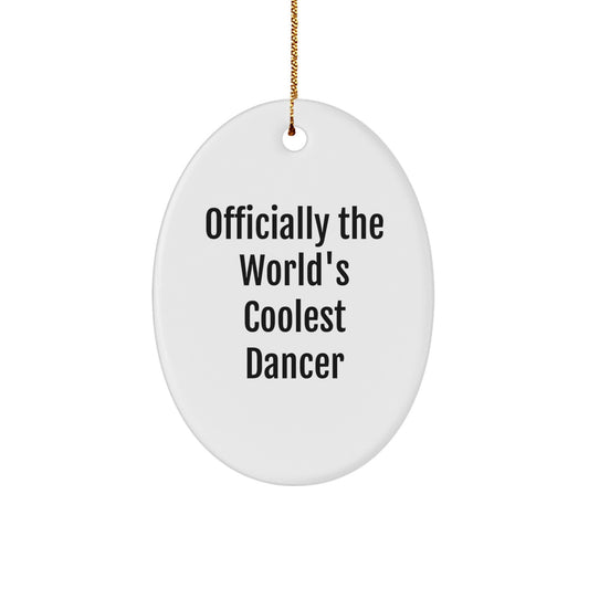 Funny Dancer Christmas Unique Gifts from Friends to Dancer Oval Ornament Officially The World's Coolest Dancer - Image 1