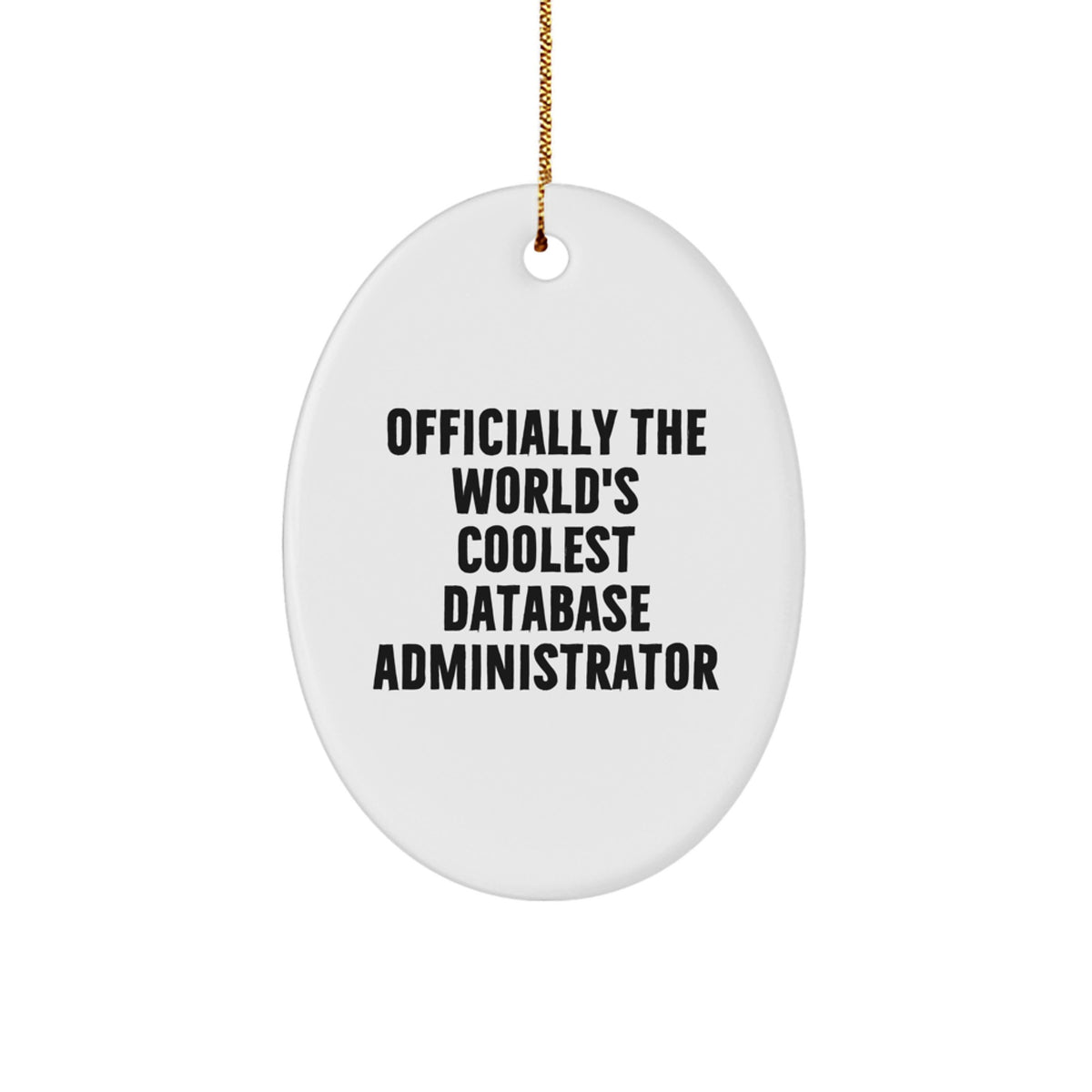 Funny DBA Gifts for Men - Officially The World's Coolest Database Administrator Oval Ornament, Unique Christmas Unique Gifts from Men to Database Administrator - Image 1