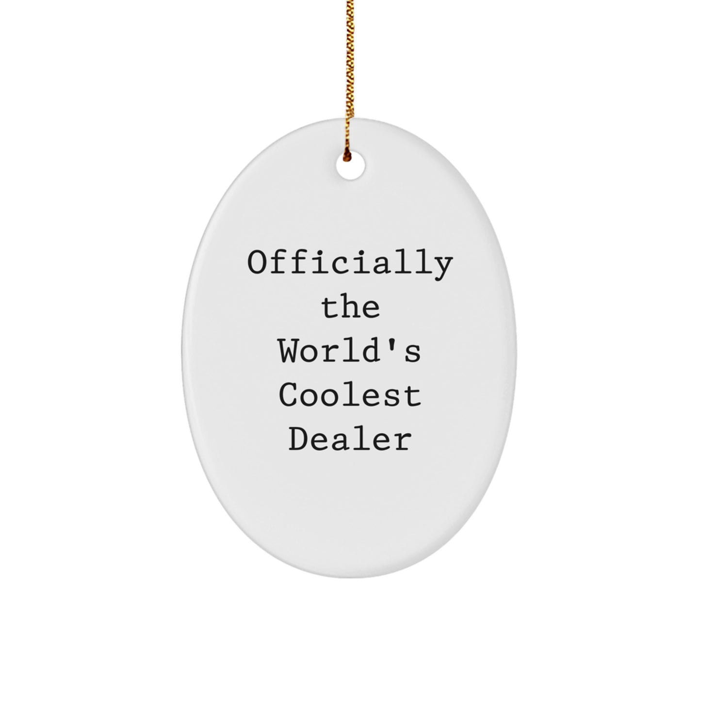 Officially The World's Coolest Dealer, Funny Oval Ornament Gifts from Men, Christmas Unique Gifts for Dealers - Image 1