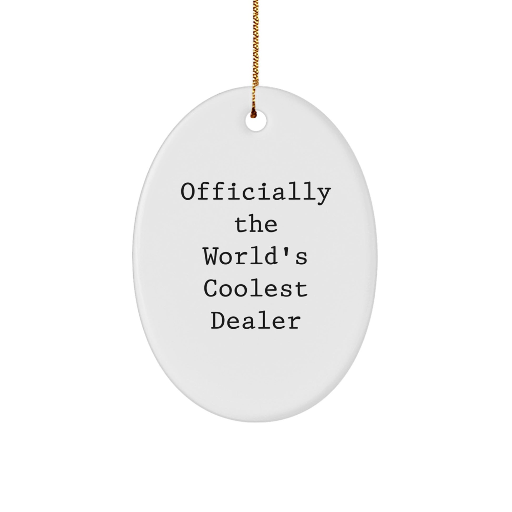 Officially The World's Coolest Dealer, Funny Oval Ornament Gifts from Men, Christmas Unique Gifts for Dealers - Image 1