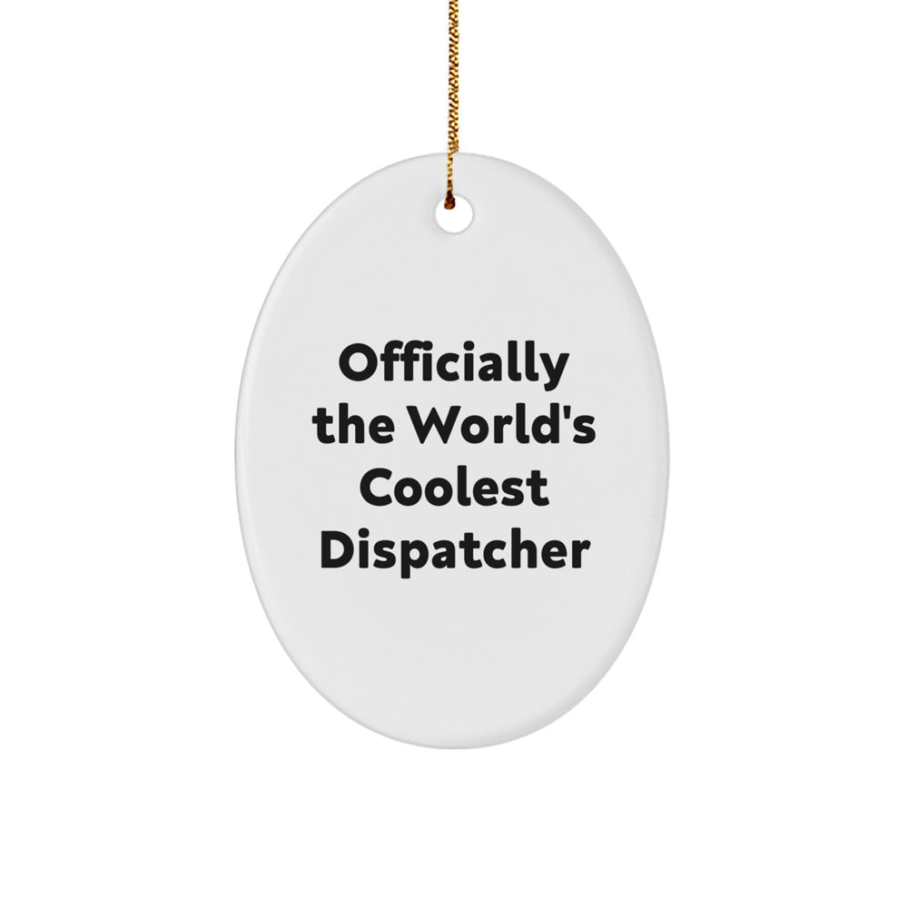 Funny Christmas Unique Gifts for Dispatcher Friends and Family - Oval Ornament - Officially The World's Coolest Dispatcher, Gifts from Men, Women, Coworkers, Family - Image 1