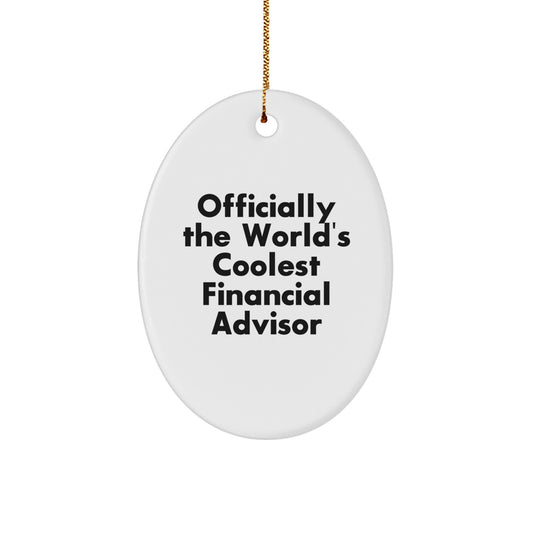Funny Financial Advisor Gifts - 'Officially The World's Coolest' Oval Ornament for Christmas, Gifts from Friends to Family - Image 1