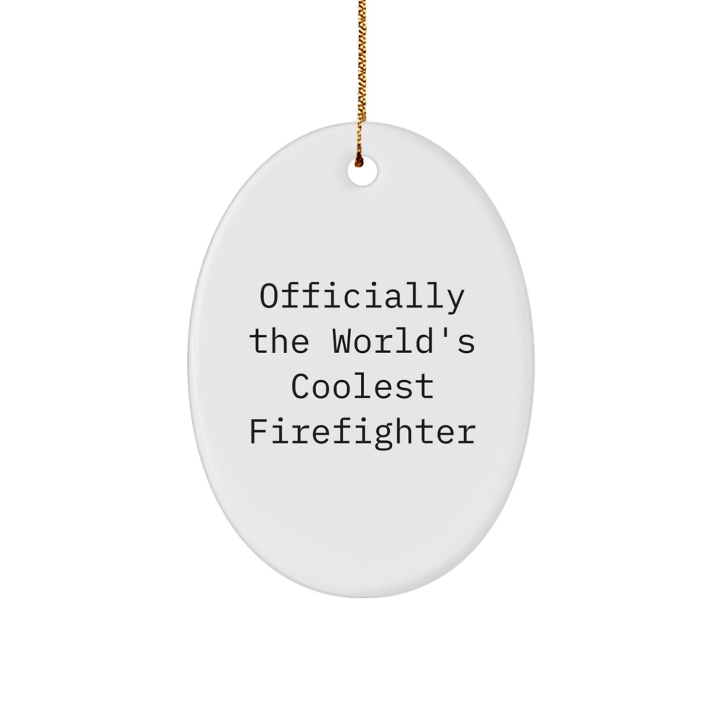 Funny Firefighter Gifts for Men - Oval Ornament, Officially The World's Coolest Firefighter - Image 1