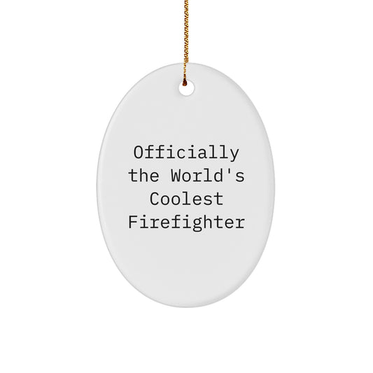 Funny Firefighter Gifts for Men - Oval Ornament, Officially The World's Coolest Firefighter - Image 1