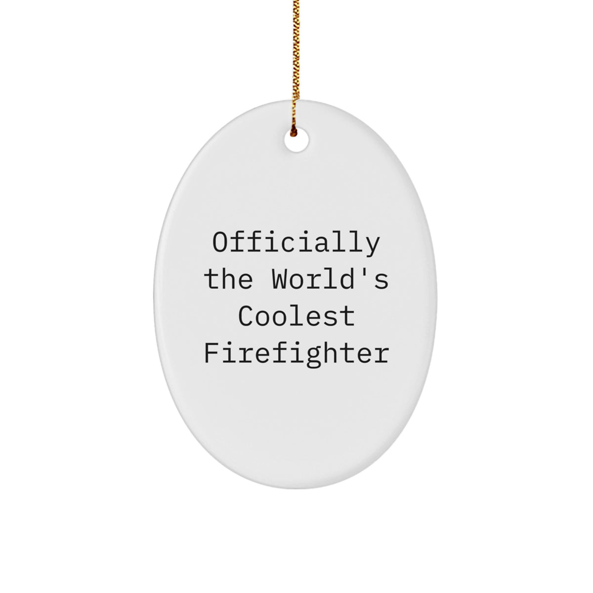 Funny Firefighter Gifts for Men - Oval Ornament, Officially The World's Coolest Firefighter - Image 1