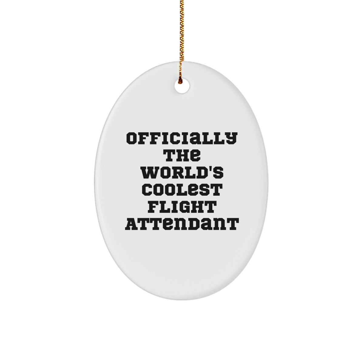 Funny Flight Attendant Oval Ornament Gifts from Friends for Flight Attendant, Officially The World's Coolest Flight Attendant, Christmas Unique Gifts - Image 1