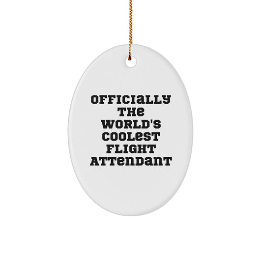 Funny Flight Attendant Oval Ornament Gifts from Friends for Flight Attendant, Officially The World's Coolest Flight Attendant, Christmas Unique Gifts - Image 1