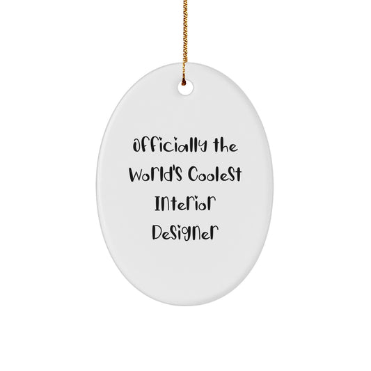 Funny Interior Designer Gifts - Oval Ornament - 'Officially The World's Coolest Interior Designer' Quote, Gifts from Family to Interior Designer for Christmas Unique Gifts - Image 1