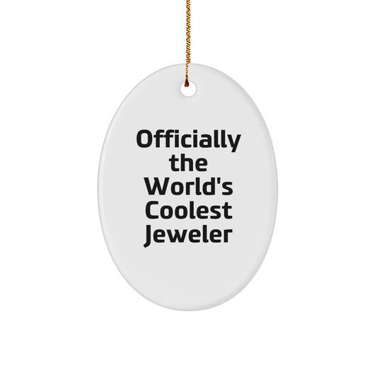 Funny Oval Ornament Gifts from Men or Women to Friends or Family, Officially The World's Coolest Jeweler Christmas Unique Gifts - Image 1