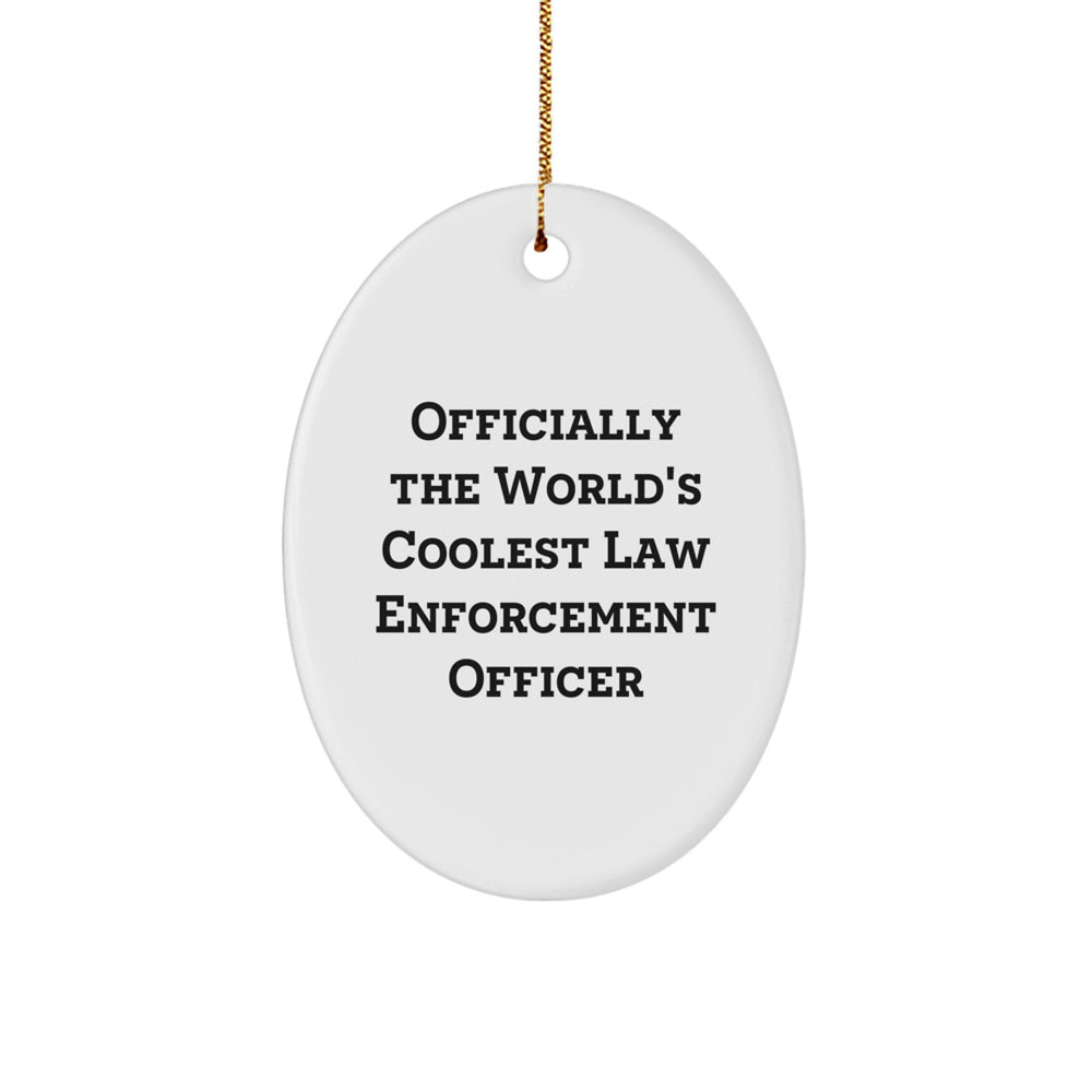 Funny Law Enforcement Officer Gifts for Men, 'Officially The World's Coolest' Oval Ornament for Christmas Unique Gifts from Family - Image 1