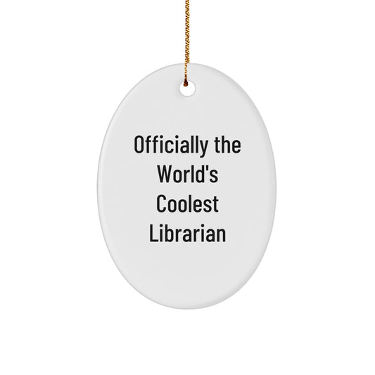 Funny Librarian Gifts from Friends for Christmas Unique Oval Ornament, Officially The World's Coolest Librarian Quote Decor, White Oval Shaped MDF with Sublimation Finish - Image 1