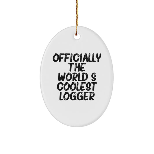 Funny Logger Gifts for Men - Oval Ornament, 'Officially The World's Coolest Logger', Christmas Unique Gifts from Friends or Family - Image 1