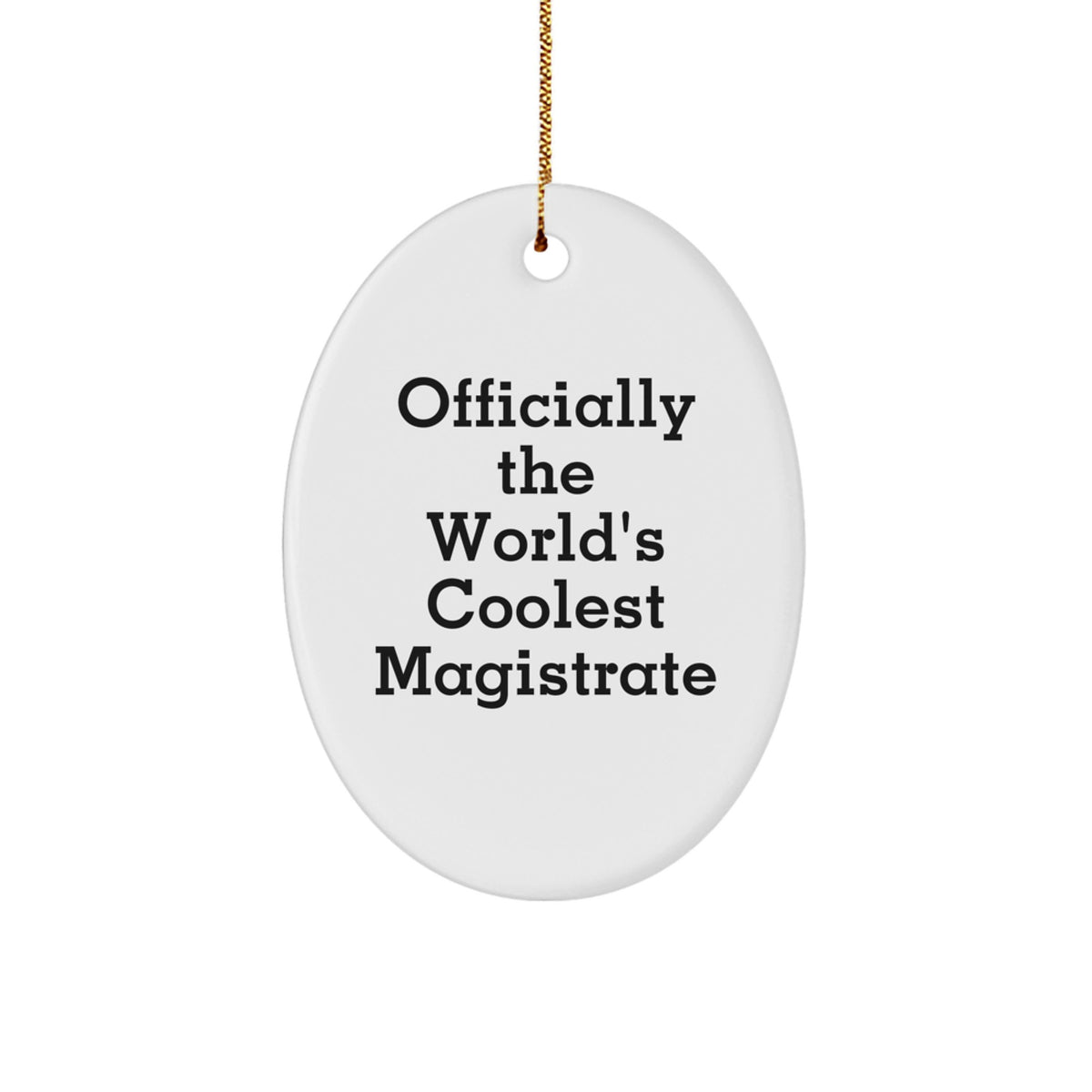 Funny Magistrate Gifts from Friends - Officially The World's Coolest Magistrate Oval Ornament for Christmas Unique Gifts - Image 1