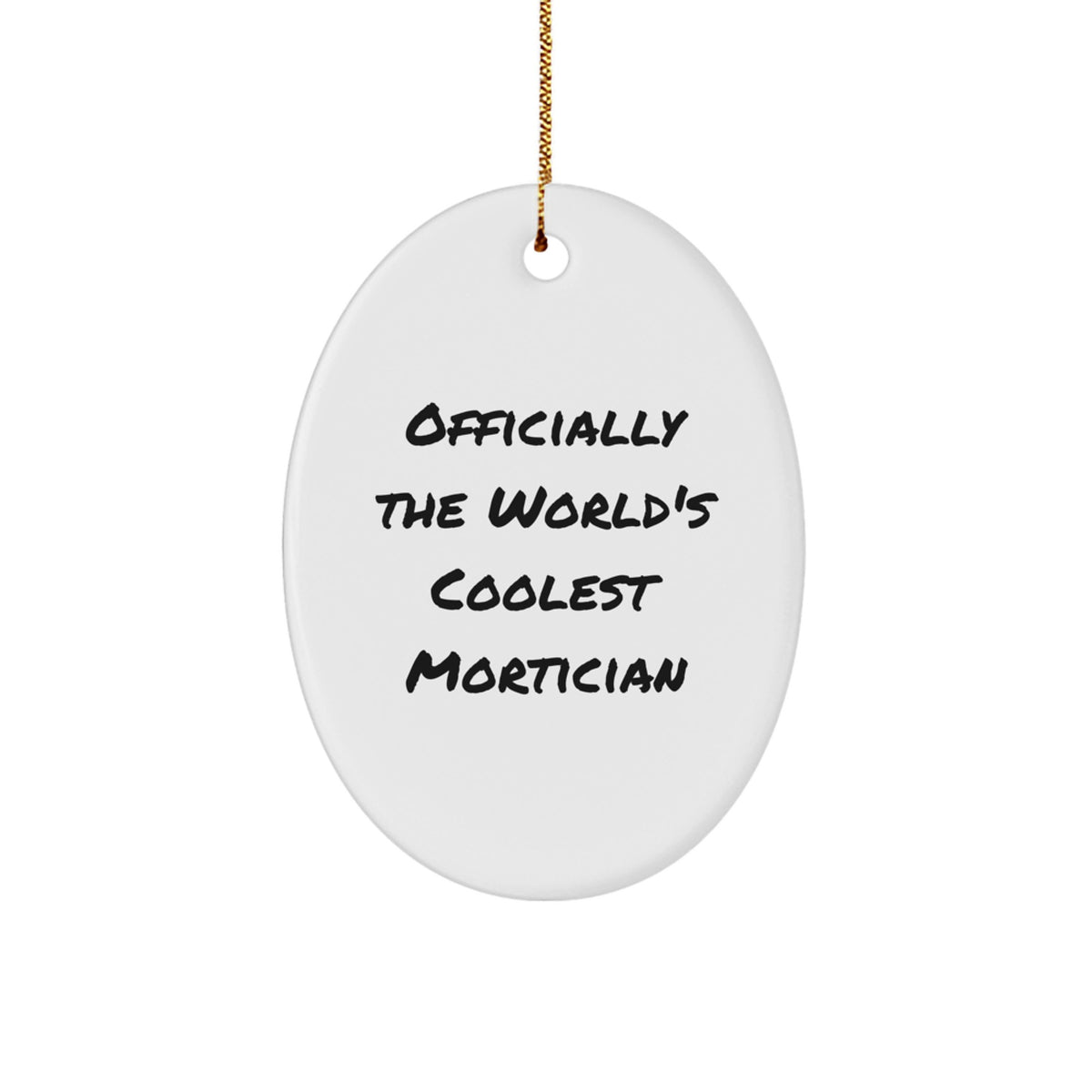 Funny Mortician Gifts for Men, Gifts from Friends, Mortician Oval Ornament, Christmas Unique Gifts, 'Officially The World's Coolest Mortician' - Image 1