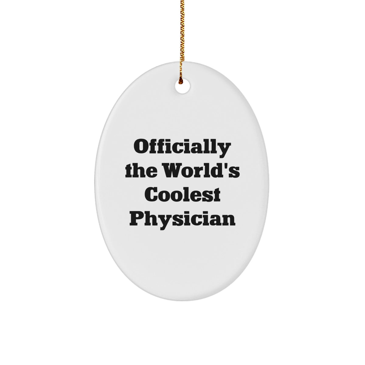 Funny Physician Gifts from Men to Coworkers - Officially The World's Coolest Physician Oval Ornament White, Christmas Unique Gifts for Physician Friends - Image 1