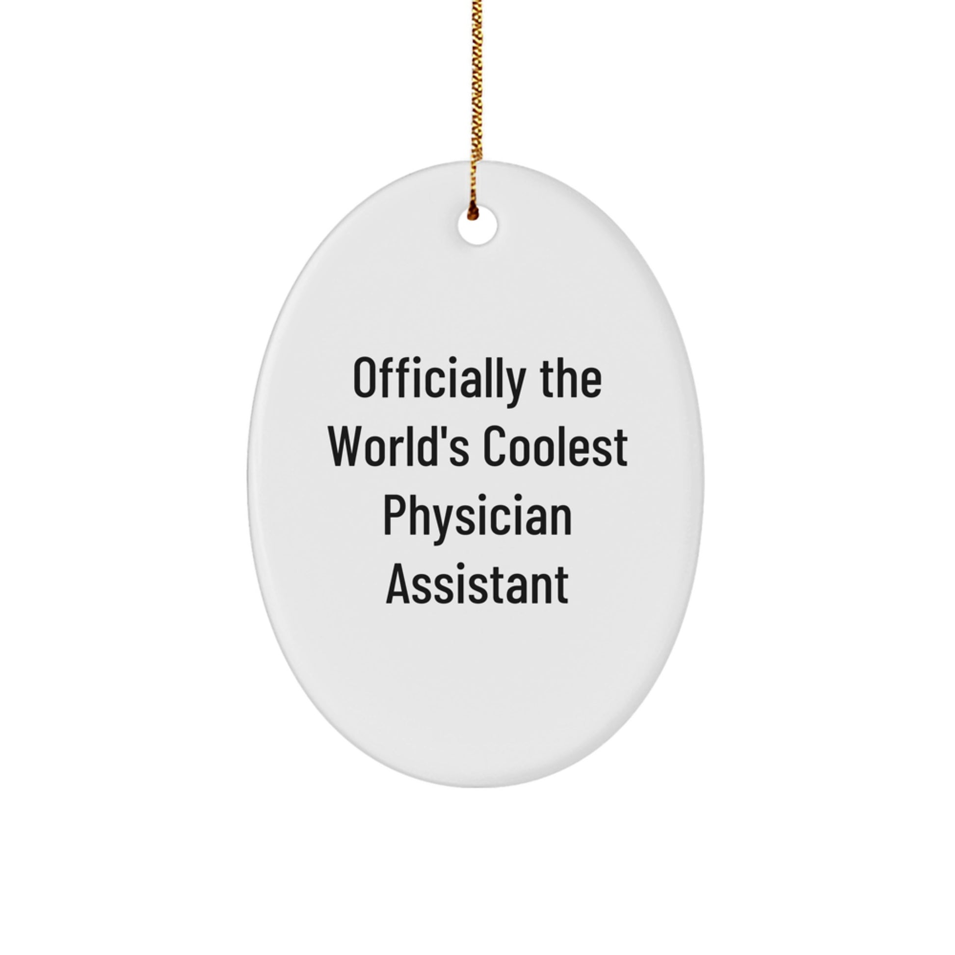Gifts from Friends and Family for the World's Coolest Physician Assistant Oval Ornament, Funny Christmas Unique Gift for Physician Assistant, Oval Ornament - Image 1