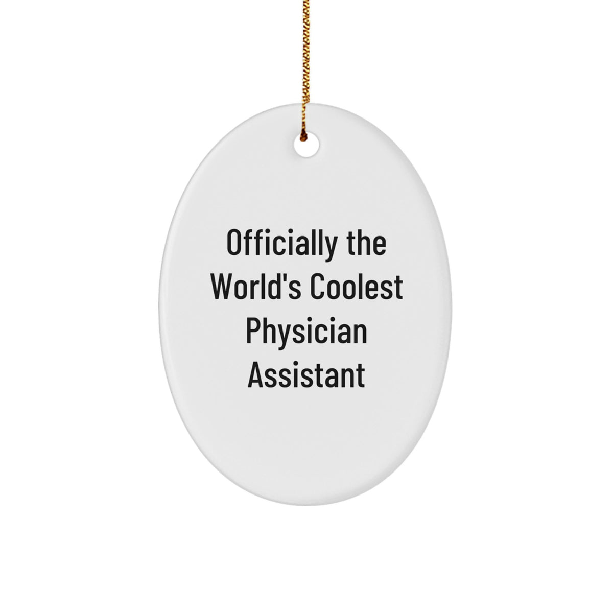Gifts from Friends and Family for the World's Coolest Physician Assistant Oval Ornament, Funny Christmas Unique Gift for Physician Assistant, Oval Ornament - Image 1