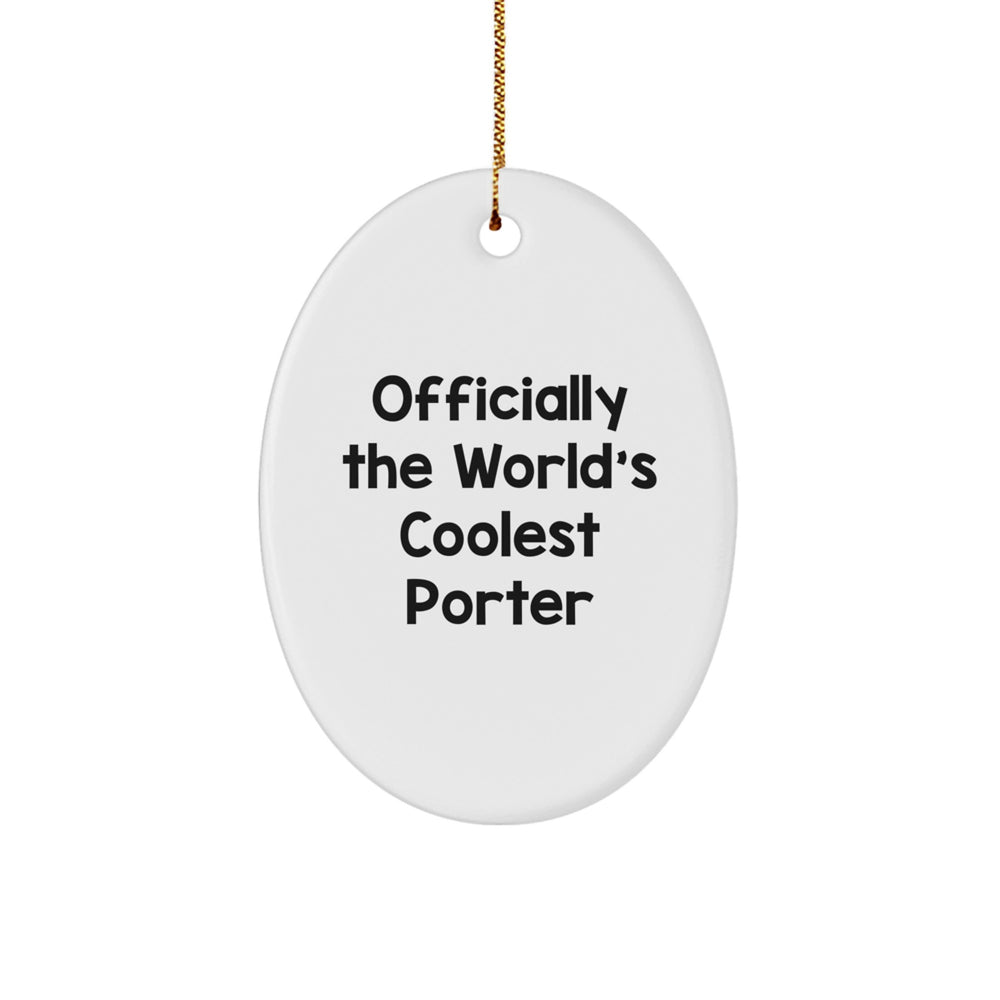 Funny Officially The World's Coolest Porter Christmas Unique Gifts from Friends for Porter Oval Ornament - Image 1