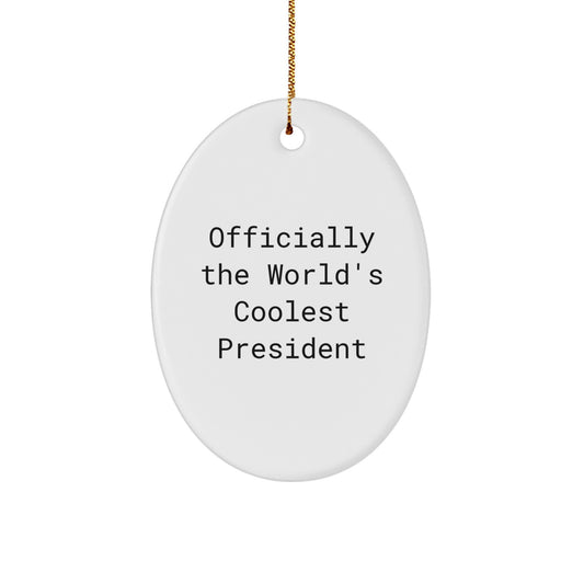 Funny President Oval Ornament Gifts for President Officially The World's Coolest President, Gifts from Friends, Family, or Coworkers this Christmas Unique, Oval Ornaments for President - Image 1