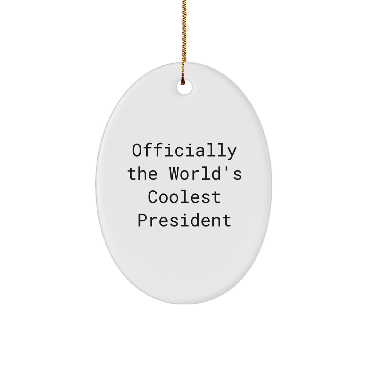 Funny President Oval Ornament Gifts for President Officially The World's Coolest President, Gifts from Friends, Family, or Coworkers this Christmas Unique, Oval Ornaments for President - Image 1