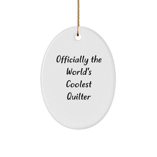 Funny Quilter Gifts from Men for Women - Quilter Oval Ornament, Officially The World's Coolest Quilter Quote, Christmas Unique Gifts - Image 1