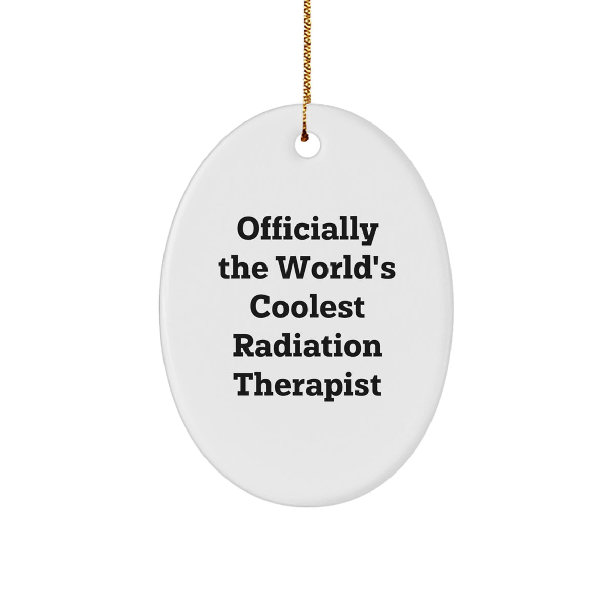 Funny Radiation Therapist Gifts for Men, Women, Friends or Family - Officially The World's Coolest Radiation Therapist Oval Ornament, White, Christmas Unique Gifts - Image 1