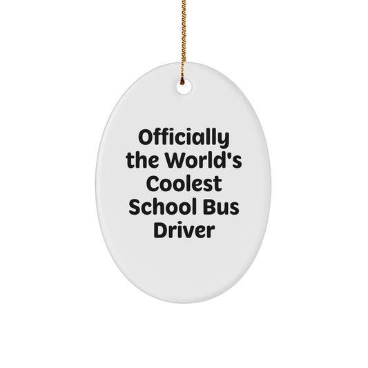 Funny School Bus Driver Gifts from Friends to Men, Officially The World's Coolest School Bus Driver Oval Ornament for Christmas Unique Gifts - Image 1