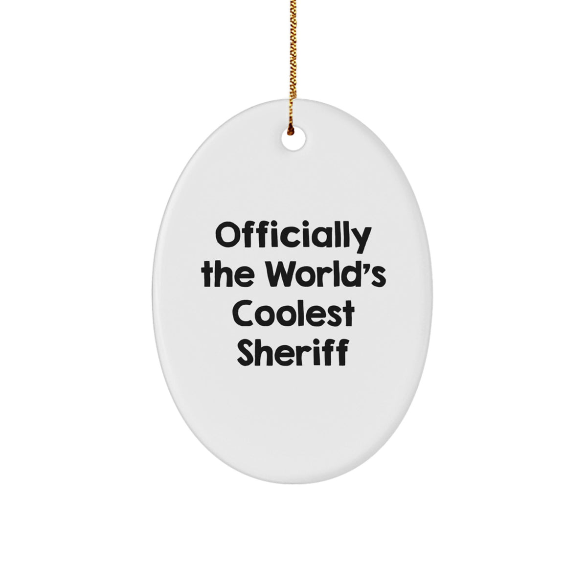 Cool Sheriff Gifts for Men, Funny Oval Ornament, Christmas Unique Gifts from Friends to Family - Image 1