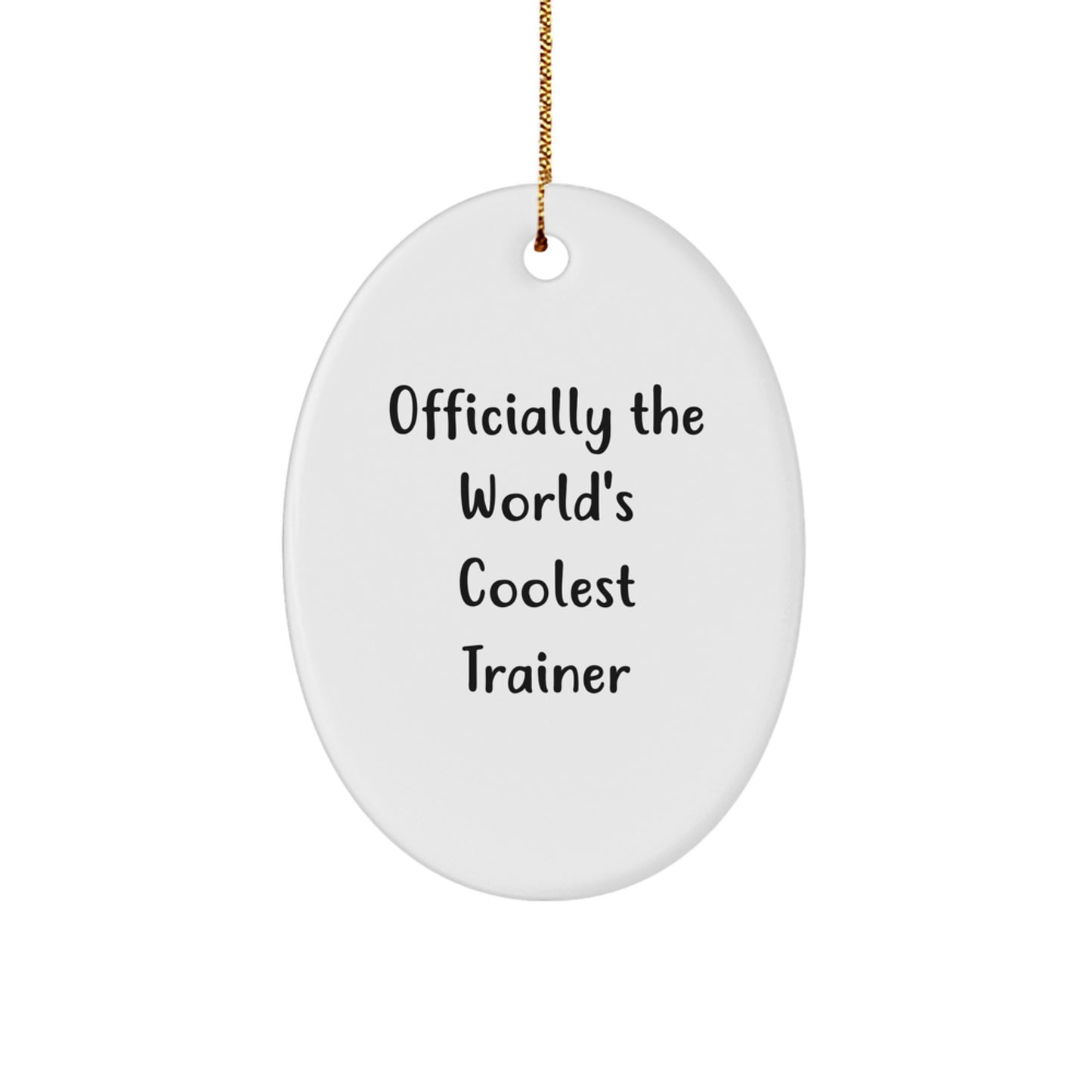 Officially The World's Coolest Trainer Funny Oval Ornament Gifts from Men to Trainer Friends Christmas Unique Gifts - Image 1