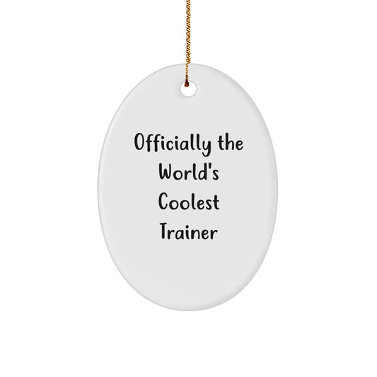 Officially The World's Coolest Trainer Funny Oval Ornament Gifts from Men to Trainer Friends Christmas Unique Gifts - Image 1